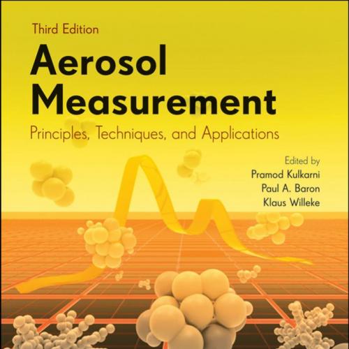 Aerosol Measurement Principles, Techniques, and Applications 3rd Edition - Willeke, Klaus.,Baron, Paul A.,Kulkarni, Pramod_
