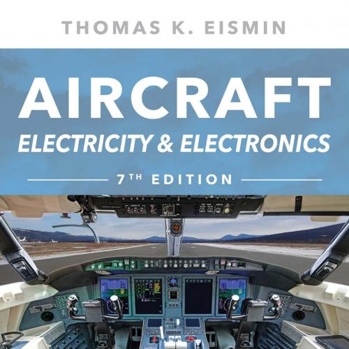 Aircraft Electricity and Electronics 7th Edition - Thomas K. Eismin