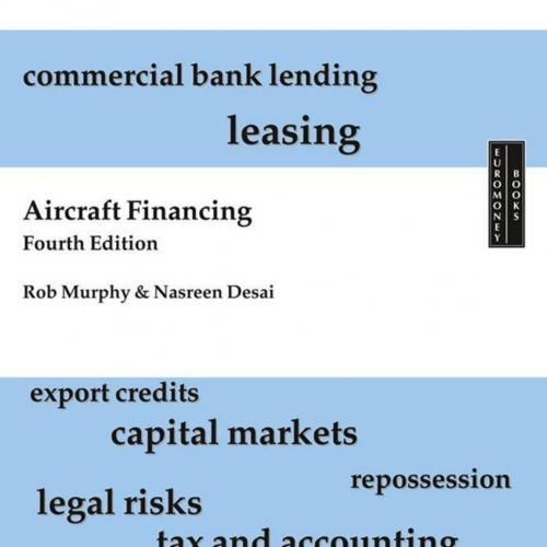 Aircraft Financing, 4th Edition By Murphy Desai - Rob Murphy & Nasreen Desai