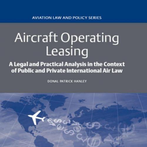 Aircraft Operating Leasing (Aviation Law and Policy Series) - Donal Patrick Hanley