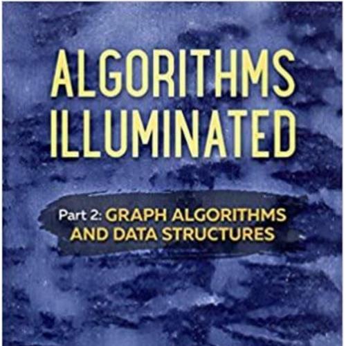 Algorithms Illuminated (Part 2) Graph Algorithms and Data Structures
