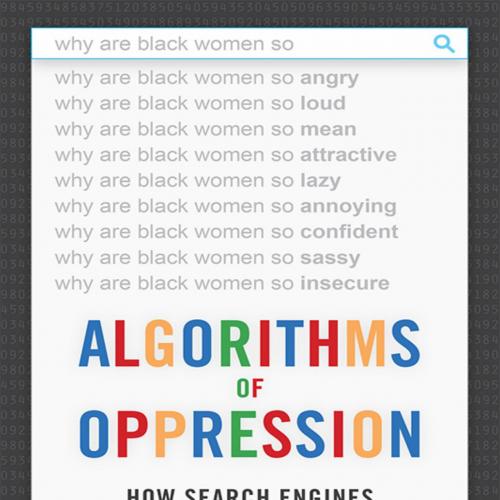 Algorithms of Oppression How Search Engines Reinforce Racism - Safiya Umoja Noble