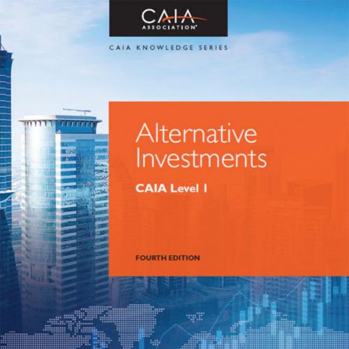 Alternative Investments CAIA Level I 4th Edition - Donald R. Chambers & Mark J. P. Anson & Keith H. Black & Hossein B. Kazemi
