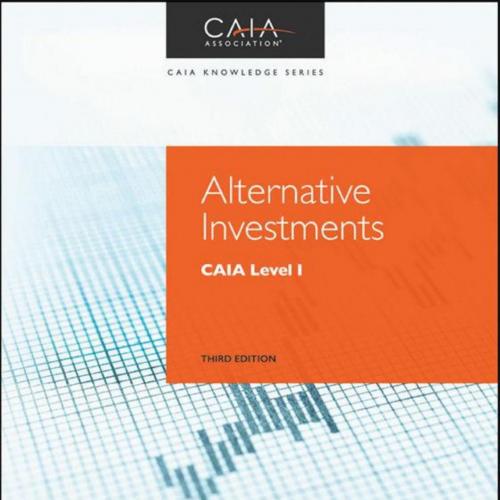 Alternative Investments_ CAIA Level I (Wiley Finance) 3rd - Don. Chambers & Mark J. P. Anson & Keith H. Black & Hossein Kazemi