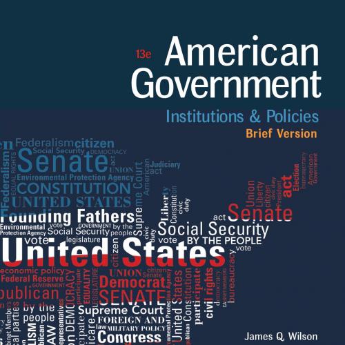 American Government Institutions and Policies, Brief Version 13th Edition - Wei Zhi
