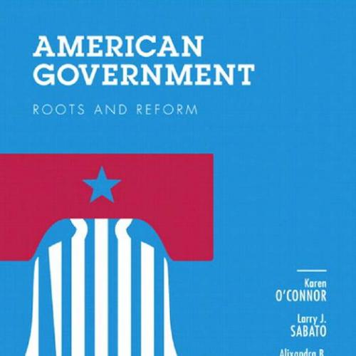 American Government Roots and Reform, 2012 Election Edition by O'Connor - Wei Zhi
