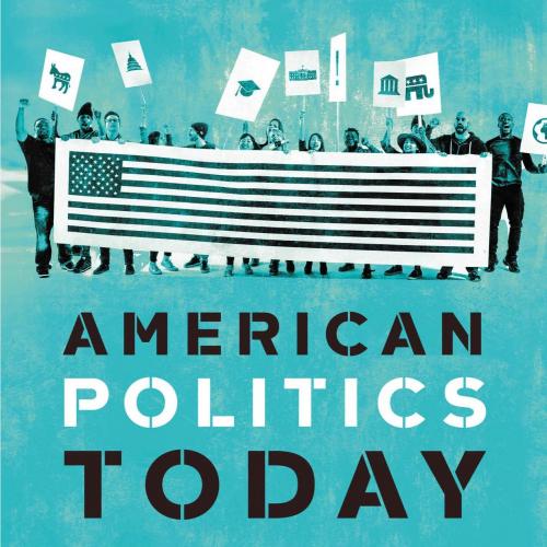 American Politics Today (Essentials Sixth Edition) 6th Edition William T. Bianco