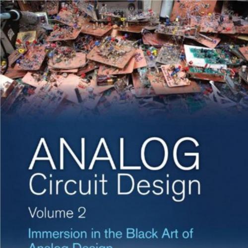 Analog Circuit Design Volume 2 Immersion in the Black Art of Analog Design - Wei Zhi