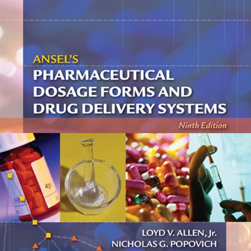 Ansel's Pharmaceutical Dosage Forms and Drug Delivery Systems ,h Edition - LOYD V.ALLEN & NICHOLAS G.POPOVICH & HOWARD C.ANSEL