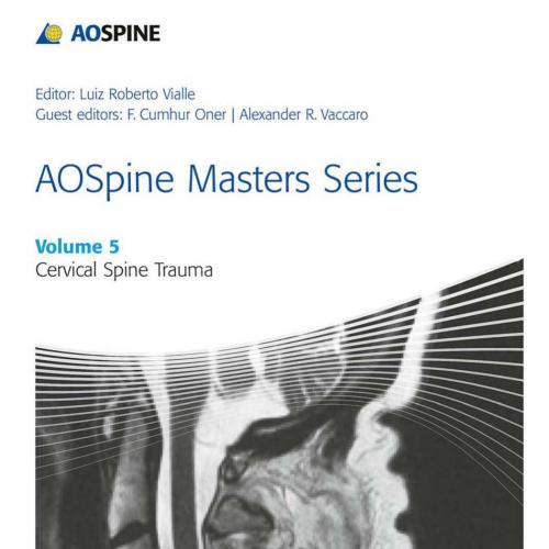 AOSpine Masters Series, Volume 5 Cervical Spine Trauma(Original PDF) - Wei Zhi