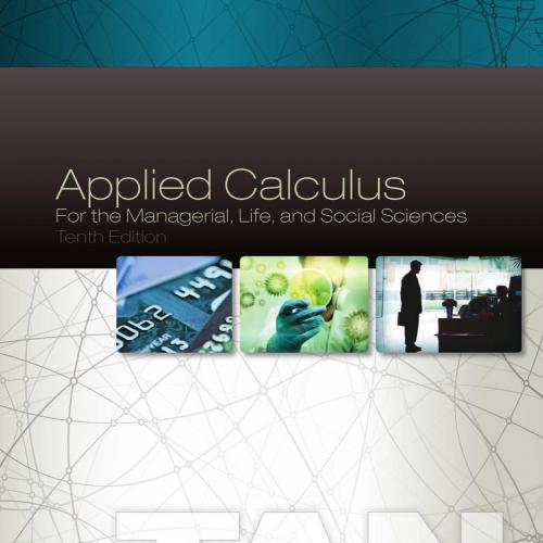 Applied Calculus for the Managerial, Life, and Social Sciences 10th Edition by Soo T. Tan