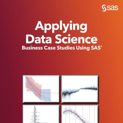 Applying Data Science_ Business Case Studies Using SAS - Gerhard Svolba