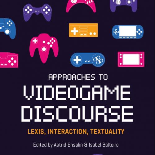 Approaches to Videogame Discourse Lexis Interaction Textuality - Astrid Ensslin;Isabel Balteiro;