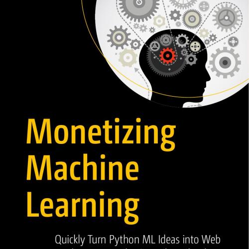 Apress.Monetizing.Machine.Learning.1484238729 - Wei Zhi
