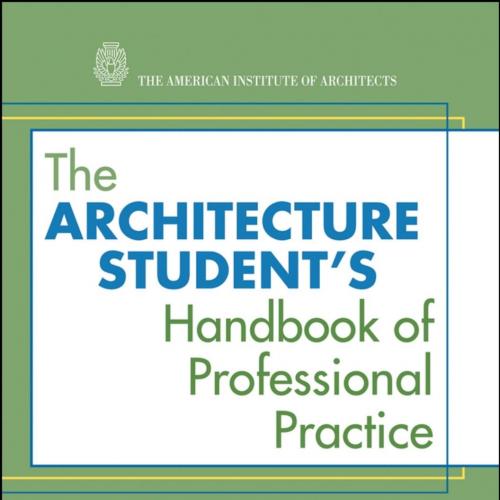 Architecture Student's Handbook of Professional Practice, The