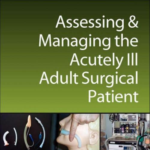 Assessing and Managing the Acutely Ill Adult Surgical Patient - Wei Zhi