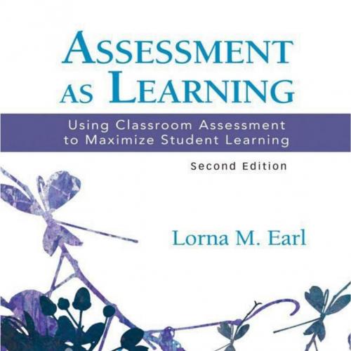 Assessment as Learning. Using Classroom Assessment to Maximize Student Learning