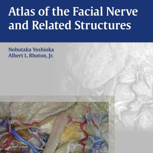 Atlas of the Facial Nerve and Related Structures - Rhoton, Albert L., Yoshioka, Nobutaka