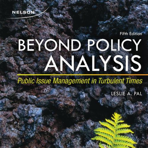 Beyond Policy Analysis_ Public Issue Management in Turbulent Times 5th Edition by Leslie A. Pal - Wei Zhi