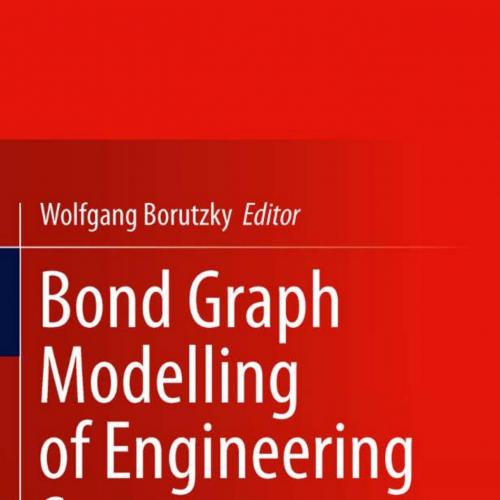 Bond Graph Modelling of Engineering Systems_ Theory, Applications and Software Support