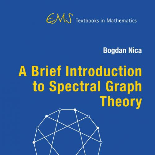 Brief Introduction to Spectral Graph Theory, A