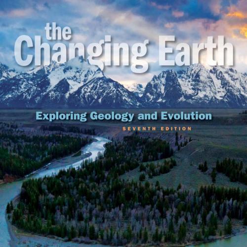 Brooks.Cole.The.Changing.Earth.Exploring.Geology.and.Evolution.7th.Edition.128573341X - Wei Zhi