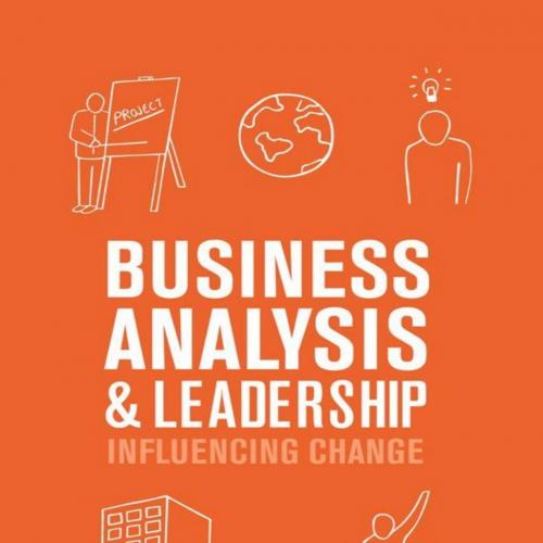 Business Analysis and Leadership_ Influencing Change - Unknown