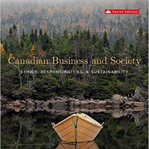 Canadian Business and Society Ethics, Responsibilities and Sustainability 4th Edition