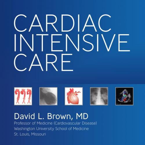 Cardiac Intensive Care 3rd Edition