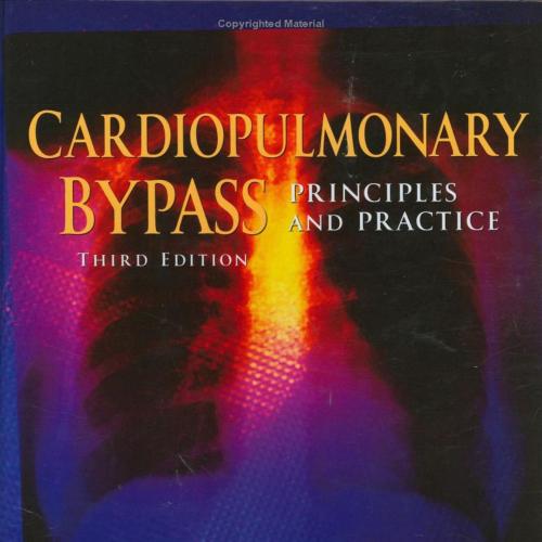 Cardiopulmonary Bypass Principles and Practice 3rd Edittion