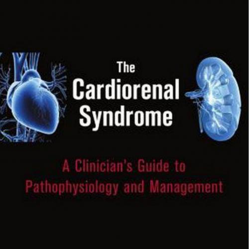 Cardiorenal Syndrome A Clinician's Guide to Pathophysiology and Management, The - Wei Zhi