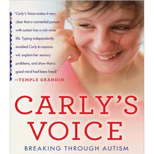 Carly's Voice Breaking Through Autism by Arthur Fleischmann