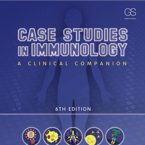 Case Studies in Immunology Clinical Companion 6th Edition