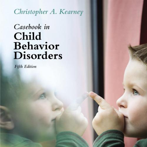 Casebook in Child Behavior Disorders 5th Edition by Christopher A. Kearney - Wei Zhi