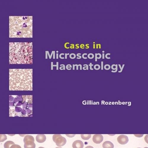 Cases in Microscopic Haematology 1st - Gillian Rozenberg