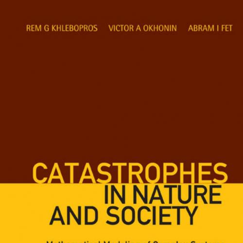 Catastrophes In Nature and Society Mathematical Modeling of Com (334 pages) - Rem G Khlebopros, Victor A Okhonin & Abram I Fet