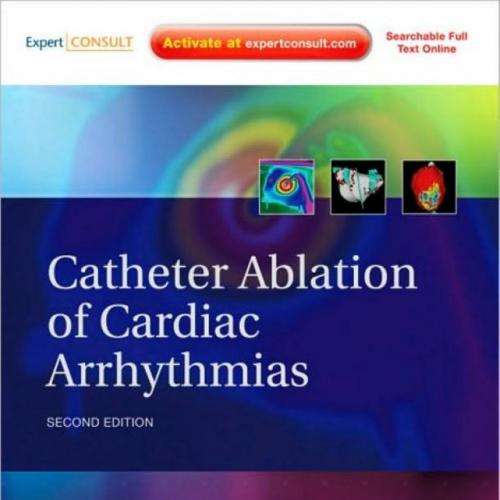 Catheter Ablation of Cardiac Arrhythmias Expert Consult Online and Print, 2nd Edition