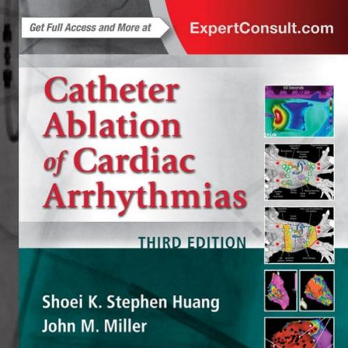 Catheter Ablation of Cardiac Arrhythmias,3rd Edition