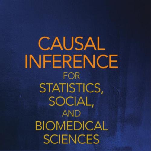 Causal Inference for Statistics, Social, and Biomedical Sciences An Introduction