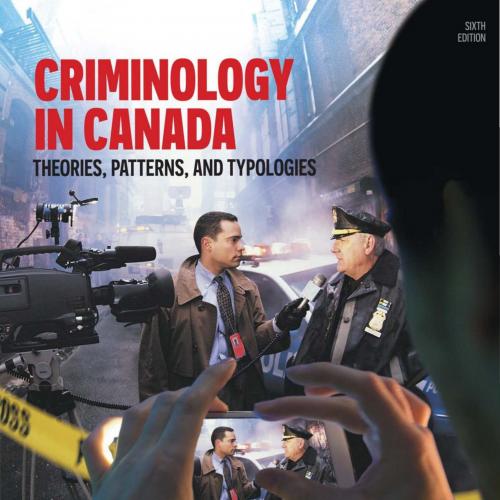 Criminology in Canada Theories, Patterns, and Typologies 6th Edition