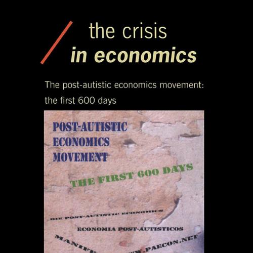 Crisis in Economics_ The Post-Autistic Economics Movement_ The First 600 Days, The - Edward Fullbrook (edt)