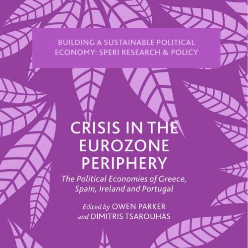 Crisis in the Eurozone Periphery_ The Political Economies of Greece, Spain, Ireland and Portugal - Wei Zhi