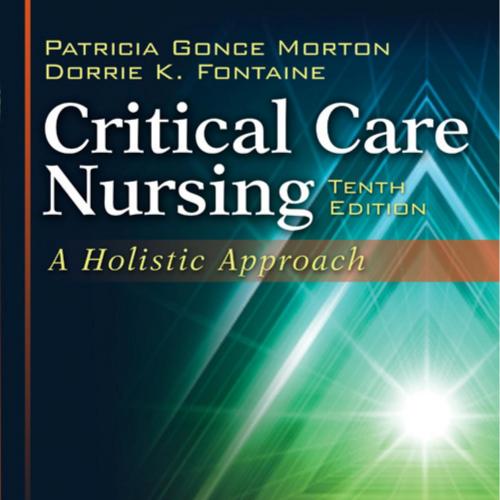 Critical Care Nursing A Holistic Approach,10th Edition