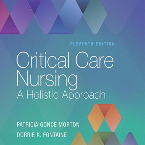 Critical Care Nursing_ A Holistic Approach 11 - Patricia G. Morton & Dorrie K. Fontaine
