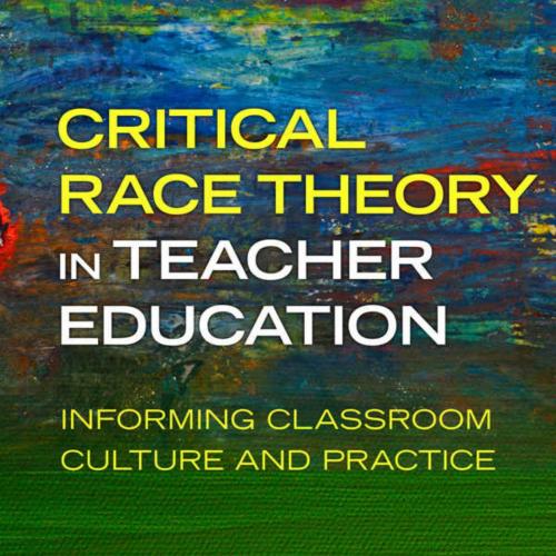 Critical Race Theory in Teacher Education Informing Classroom Culture and Practice - Keonghee Tao Han & Judson Laughter