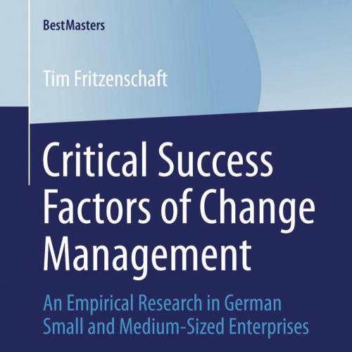 Critical Success Factors of Change Management An Empirical Research in German Small and Medium-Sized Enterprises