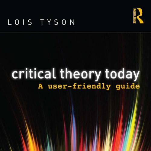 Critical Theory Today_ A user-friendly guide