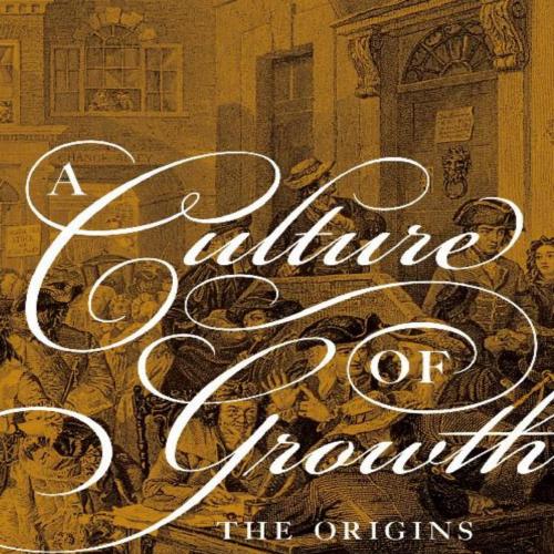 Culture of Growth_ The Origins of the Modern Economy, A - Joel Mokyr