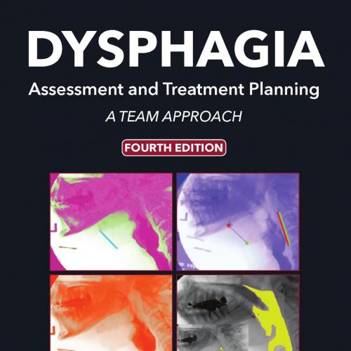 Dysphagia Assessment and Treatment Planning A Team Approach - Rebecca Leonard, Katherine Kendall