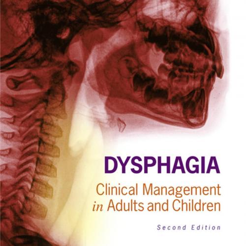 Dysphagia Clinical Management in Adults and Children 2nd